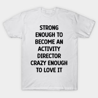 Activity Director Funny Saying T-Shirt